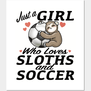 Just a girl who loves sloth and soccer sport Posters and Art